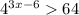 {4}^{3x - 6} 64