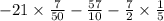 - 21 \times \frac{7}{50} - \frac{57}{10} - \frac{7}{2} \times \frac{1}{5}