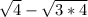 \sqrt{4} -\sqrt{3*4}