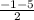 \frac{-1-5}{2}