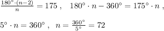 \frac{180^\circ\cdot (n-2)}{n}=175\; ,\; \; \; 180^\circ\cdot n-360^\circ =175^\circ \cdot n\; ,\\\\5^\circ \cdot n=360^\circ \; ,\; \; n=\frac{360^\circ }{5^\circ }=72