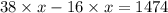 38 \times x - 16 \times x = 1474