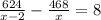 \frac{624}{x-2}-\frac{468}{x} =8\\\\