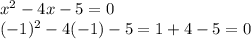 x^2-4x-5=0\\(-1)^2-4 (-1)-5=1+4-5=0