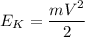 E_K = \dfrac{mV^2}{2}