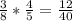 \frac{3}{8} * \frac{4}{5} = \frac{12}{40}