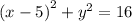 {(x - 5)}^{2} + {y}^{2} = 16