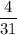 \displaystyle\frac{4}{31}