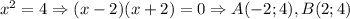 x^2 = 4 \Rightarrow (x - 2)(x + 2) = 0 \Rightarrow A(-2; 4), B(2; 4)