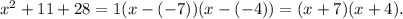 x^2+11+28=1(x-(-7))(x-(-4))=(x+7)(x+4).