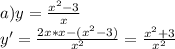 a) y=\frac{x^2-3}{x}\\ y'=\frac{2x*x-(x^2-3)}{x^2} =\frac{x^2+3}{x^2}