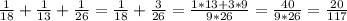 \frac{1}{18}+\frac{1}{13}+\frac{1}{26}=\frac{1}{18}+\frac{3}{26}=\frac{1*13+3*9}{9*26}=\frac{40}{9*26}=\frac{20}{117}