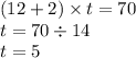 (12 + 2) \times t = 70 \\ t = 70 \div 14 \\ t = 5