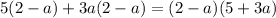 5(2 - a) + 3a(2 - a) = (2 - a)(5 + 3a)