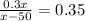 \frac{0.3x}{x - 50} = 0.35