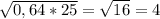 \sqrt{0,64*25}=\sqrt{16}=4