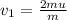 v_{1} = \frac{2mu}{m}