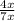 \frac{4x}{7x}