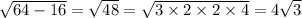 \sqrt{64 - 16} = \sqrt{48} = \sqrt{3 \times 2 \times 2 \times 4} = 4 \sqrt{3}