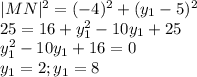 |MN|^2=(-4)^2+(y_1-5)^2\\25=16+y_1^2-10y_1+25\\y_1^2-10y_1+16=0\\y_1=2;y_1=8