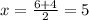 x=\frac{6+4}{2} =5