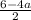 \frac{6-4a}{2}