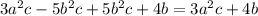 3a^2c - 5b^2c + 5b^2c + 4b=3a^2c + 4b