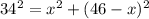 34^{2} =x^{2} +(46-x)^{2} \\