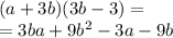 (a + 3b)(3b - 3) = \\ = 3ba + 9b {}^{2} - 3a - 9b