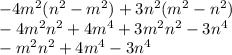 - 4m {}^{2} (n {}^{2} - m {}^{2} ) + 3n {}^{2} (m {}^{2} - n {}^{2} ) \\ - 4m {}^{2} n {}^{2} + 4m {}^{4} + 3m {}^{2} n {}^{2} - 3n {}^{4} \\ - m {}^{2} n {}^{2} + 4m {}^{4} - 3n {}^{4}