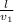 \frac{l}{v_{1} }