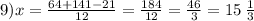 9)x = \frac{64 + 141 - 21}{12} = \frac{184}{12} = \frac{46}{3} = 15 \: \frac{1}{3}