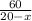 \frac{60}{20-x}