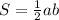 S = \frac{1}{2}ab