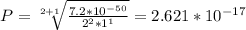 P = \sqrt[2+1]{\frac{7.2*10^{-50}}{2^2*1^1}} = 2.621*10^{-17}