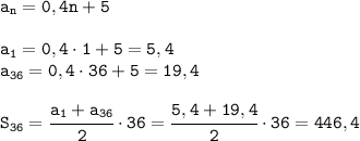 \tt a_n=0,4n+5\\\\ a_1=0,4\cdot1+5=5,4\\a_{36}=0,4\cdot36+5=19,4\\\\ S_{36}=\cfrac{a_1+a_{36}}{2}\cdot36= \cfrac{5,4+19,4}{2}\cdot36=446,4