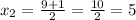 x_2=\frac{9+1}{2}=\frac{10}{2}=5