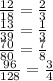 \frac{12}{18} = \frac{2}{3} \\ \frac{13}{39} = \frac{1}{3} \\ \frac{70}{80} = \frac{7}{8} \\ \frac{96}{128} = \frac{3}{4}