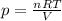 p = \frac{nRT}{V}