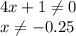 4x+1\ne 0\\ x\ne -0.25