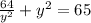 \frac{64}{ {y}^{2} } + {y}^{2} = 65