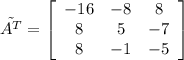 \tilde{A^T}=\left[\begin{array}{ccc}-16&-8&8\\8&5&-7\\8&-1&-5\end{array}\right]