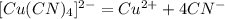 [Cu(CN)_{4}]^{2-} = Cu^{2+} + 4CN^{-}