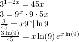 3^{1-2x} = 45x\\3 = 9^{x}\cdot 9\cdot 5 x\\\frac{3}{45} = x9^x | \ln9\\\frac{3\ln(9)}{45} = x\ln(9)\,e^{x\ln(9)}