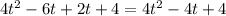 4t^{2}-6t+2t+4=4t^{2} -4t+4