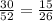 \frac{30}{52} = \frac{15}{26 }