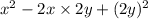 {x}^{2} - 2x \times 2y + ({2y})^{2}