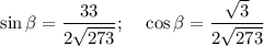 \sin \beta =\dfrac{33}{2\sqrt{273}};~~~\cos \beta = \dfrac{\sqrt 3}{2\sqrt{273}}