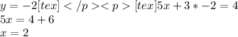 y=-2[tex][tex]5x+3*-2=4\\5x=4+6\\x=2