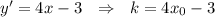 y'=4x-3 \ \ \Rightarrow \ \ k=4x_0-3